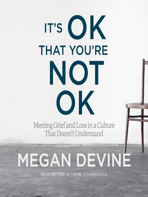 Title details for It's OK That You're Not OK by Megan Devine, LPC - Available